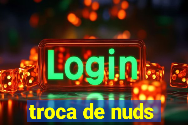 troca de nuds